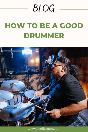 HOW TO BE A GOOD DRUMMER